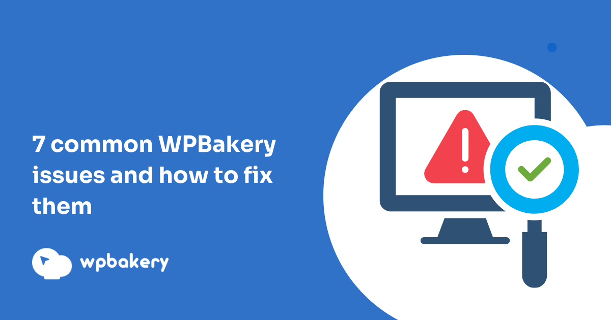 7 common WPBakery issues and how to fix them - WPBakery Page Builder